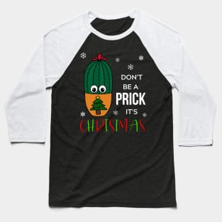 Don't Be A Prick It's Christmas - Cactus In Christmas Tree Pot Baseball T-Shirt